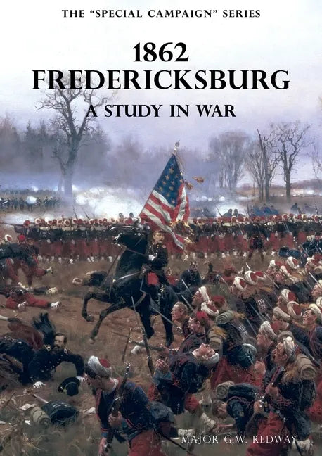The Special Campaign Series: 1862 FREDERICKSBURG: A Study In War - Paperback