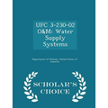 Ufc 3-230-02 O&m: Water Supply Systems - Scholar's Choice Edition - Paperback