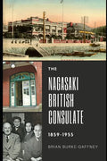 The Nagasaki British Consulate: 1859-1955 - Paperback