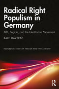 Radical Right Populism in Germany: Afd, Pegida, and the Identitarian Movement - Paperback