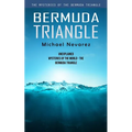 Bermuda Triangle: The Mysteries of the Bermuda Triangle (Unexplained Mysteries of the World - the Bermuda Triangle) - Paperback