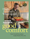 River Cottage Good Comfort: Best-Loved Favourites Made Better for You - Hardcover