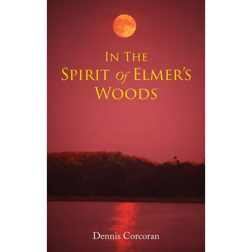 In The Spirit Of Elmer's Woods - Hardcover