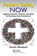 Patient Safety Now: Applying Concepts, Theories, and Ideas for Creating a Safe Environment - Paperback