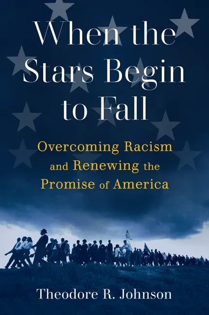 When the Stars Begin to Fall: Overcoming Racism and Renewing the Promise of America - Hardcover