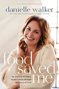 Food Saved Me: My Journey of Finding Health and Hope Through the Power of Food - Hardcover