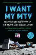 I Want My MTV: The Uncensored Story of the Music Video Revolution - Paperback