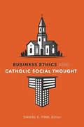 Business Ethics and Catholic Social Thought - Hardcover