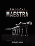 La Llave Maestra / The Master Key System by Charles F. Haanel - Paperback