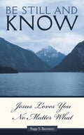 Be Still and Know...Jesus Loves You No Matter What - Paperback