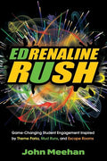 EDrenaline Rush: Game-changing Student Engagement Inspired by Theme Parks, Mud Runs, and Escape Rooms - Paperback