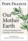 Our Mother Earth: A Christian Reading of the Challenge of the Environment - Paperback