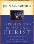 Experiencing the Passion of Christ: God's Purpose Behind Christ's Pain - Paperback