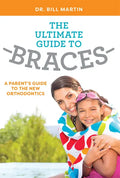 The Ultimate Guide to Braces: A Parent's Guide to the New Orthodontics - Paperback