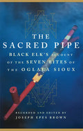 The Sacred Pipe: Black Elk's Account of the Seven Rites of the Oglala Sioux Volume 36 - Paperback