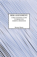 Risk Assessment: A Practitioner's Guide to Predicting Harmful Behaviour - Paperback