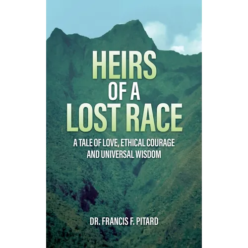 Heirs of a Lost Race: A Tale of Love, Ethical Courage and Universal Wisdom - Hardcover