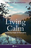 Living Calm: Mastering Anger and Frustration - Paperback