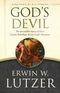 God's Devil: The Incredible Story of How Satan's Rebellion Serves God's Purposes - Paperback