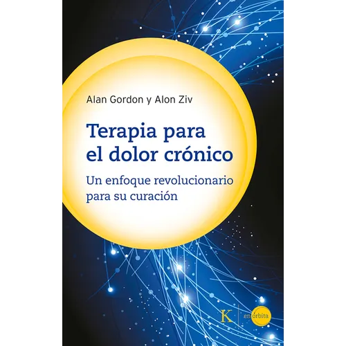 Terapia Para El Dolor Crónico: Un Enfoque Revolucionario Para Su Curación - Paperback