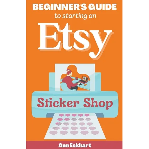 Beginner's Guide To Starting An Etsy Sticker Shop - Paperback