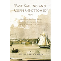 Fast Sailing and Copper-Bottomed: Aberdeen Sailing Ships and the Emigrant Scots They Carried to Canada, 1774-1855 - Paperback
