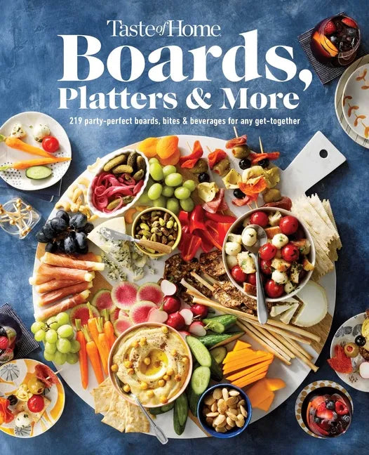 Taste of Home Boards, Platters & More: 219 Recipes for Party-Perfect Charcuterie Boards, Snacks & Drinks - Hardcover