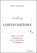 Scaling Conversations: How Leaders Access the Full Potential of People - Hardcover