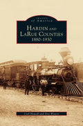 Hardin and Larue Counties: 1880-1930 - Hardcover