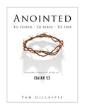 Anointed: To Suffer, To Serve, To Save: A Flexible Inductive Study of Isaiah 53 - Paperback