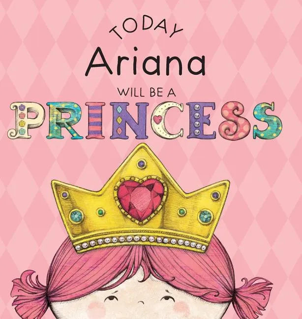 Today Ariana Will Be a Princess - Hardcover