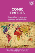 Comic Empires: Imperialism in Cartoons, Caricature, and Satirical Art - Paperback
