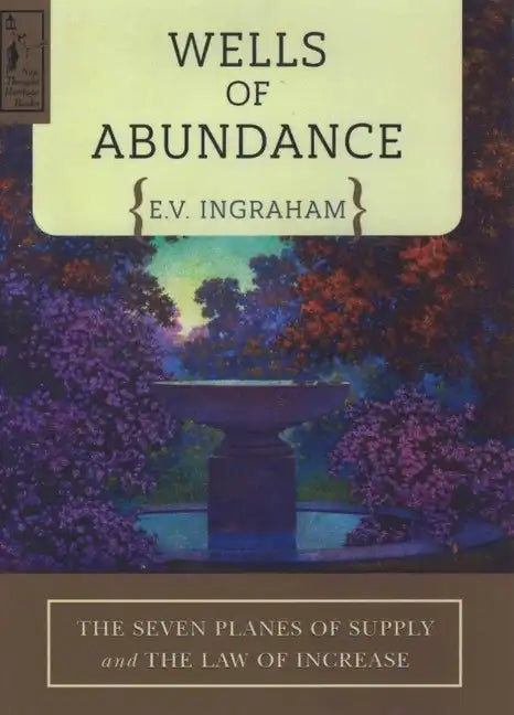 Wells of Abundance: The Seven Planes of Supply and the Law of Increase - Paperback