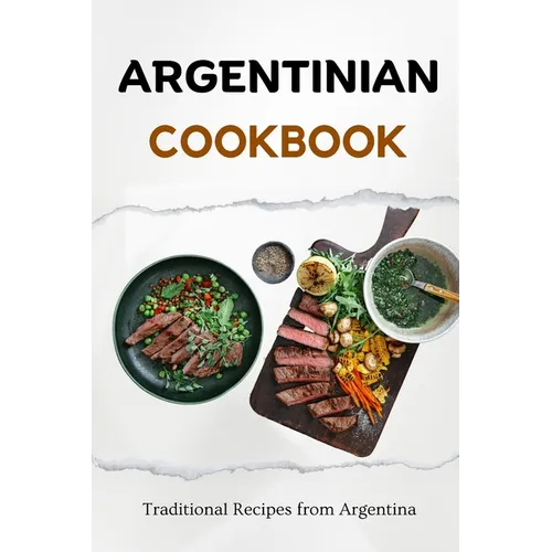 Argentinian Cookbook: Traditional Recipes from Argentina - Paperback
