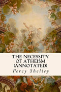 The Necessity of Atheism (annotated) - Paperback