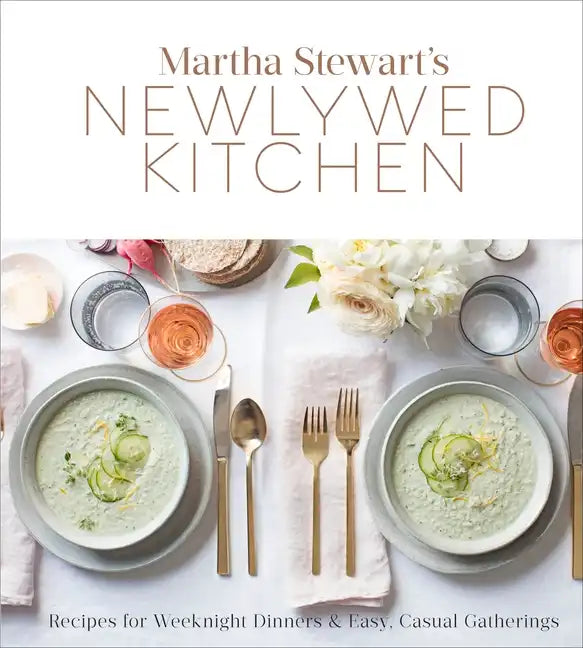 Martha Stewart's Newlywed Kitchen: Recipes for Weeknight Dinners and Easy, Casual Gatherings: A Cookbook - Hardcover