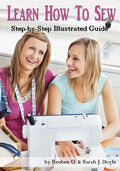 Learn How to Sew: Anyone can learn how to sew with this illustrated step-by-step guide! - Paperback