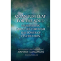 Quantum Leap for the Soul: Manifesting Miracles Through the Power of Co-Creation - Paperback