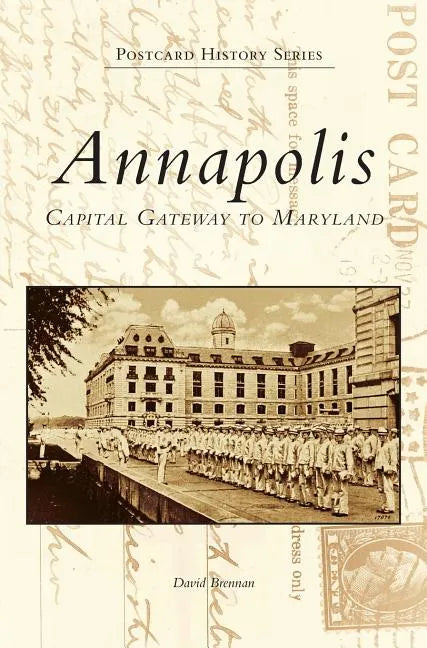 Annapolis: Capital Gateway to Maryland - Hardcover
