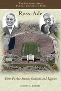 Ross-Ade: Their Purdue Stories, Stadium, and Legacies - Paperback