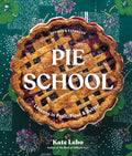 Pie School: Lessons in Fruit, Flour, & Butter - Paperback