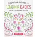 Florabunda Basics: Super Simple Art Doodles: Color, Craft & Draw: Blooms, Buds, Vines & More - Paperback