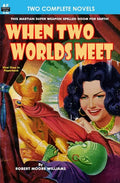 When Two Worlds Meet & The Man Who Had No Brains - Paperback