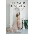 El amor de mi vida soy yo: Cómo el amor desbloquea tu grandeza y te conduce a la vida de tus sueños - Paperback