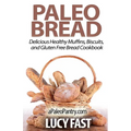 Paleo Bread: Delicious Healthy Muffins, Biscuits, and Gluten Free Bread Cookbook - Paperback