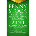 Penny Stock Investing & Algorithmic Trading: 2-in-1 Compilation Generate Profits from Trading Penny Stocks & Financial Machine Learning With Minimal R - Paperback