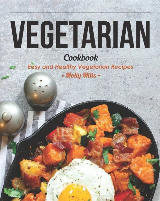 Vegetarian Cookbook: Easy and Healthy Vegetarian Recipes - Paperback