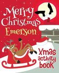 Merry Christmas Emerson - Xmas Activity Book: (Personalized Children's Activity Book) - Paperback