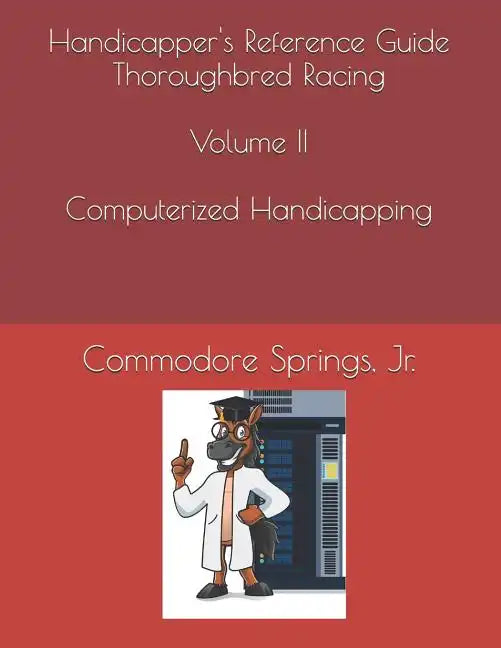 Handicapper's Reference Guide Thoroughbred Racing Volume II Computerized Handicapping - Paperback