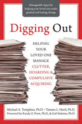 Digging Out: Helping Your Loved One Manage Clutter, Hoarding, and Compulsive Acquiring - Paperback